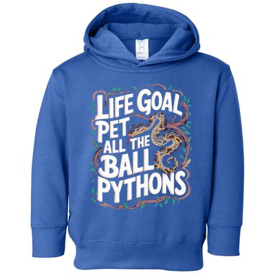 Life Goal Pet All The Ball Python Snake Pet Ball Python Meaningful Gift Toddler Hoodie