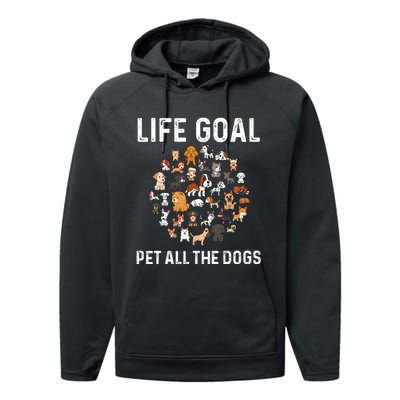 Life Goal Pet All The Dogs Funny Dog Lover Puppy Performance Fleece Hoodie