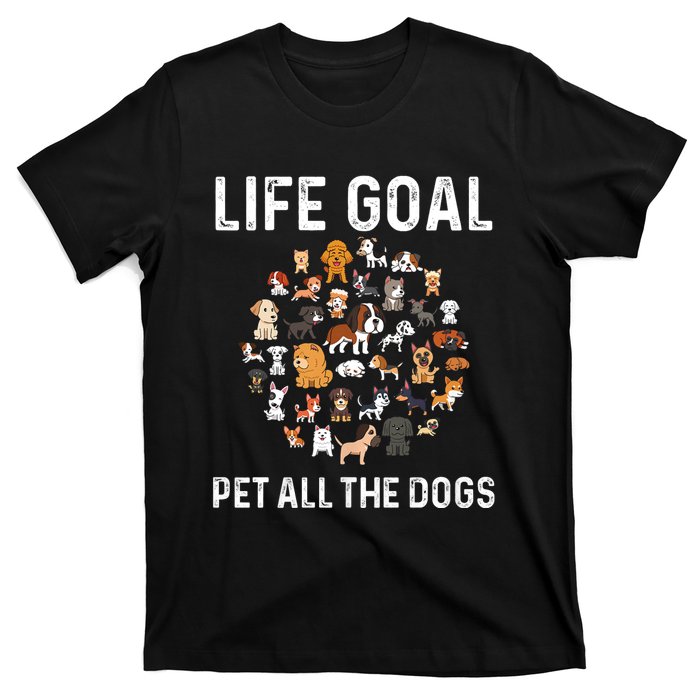 Life Goal Pet All The Dogs Funny Dog Lover Puppy T-Shirt