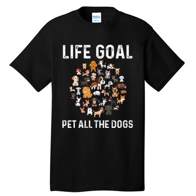 Life Goal Pet All The Dogs Funny Dog Lover Puppy Tall T-Shirt