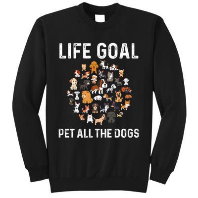 Life Goal Pet All The Dogs Funny Dog Lover Puppy Tall Sweatshirt