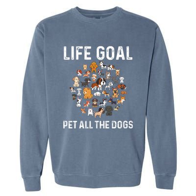 Life Goal Pet All The Dogs Funny Dog Lover Puppy Garment-Dyed Sweatshirt