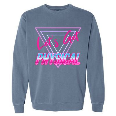 Lets Get Physical Workout Gym Tee 80's Retro Vintage Garment-Dyed Sweatshirt
