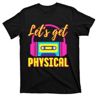 Lets Get Physical 80s Costume Party Halloween Retro Workout T-Shirt