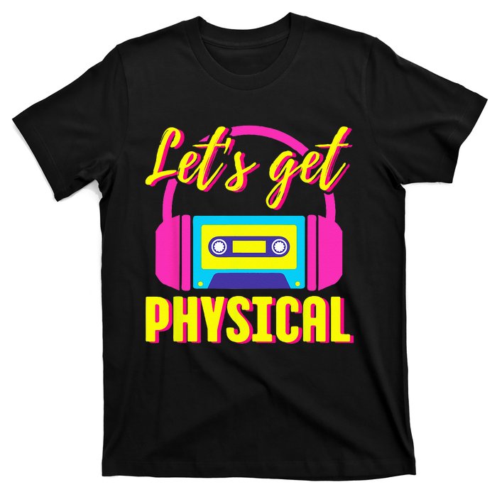 Lets Get Physical 80s Costume Party Halloween Retro Workout T-Shirt