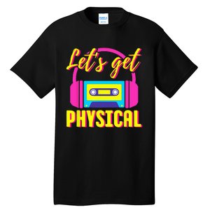 Lets Get Physical 80s Costume Party Halloween Retro Workout Tall T-Shirt