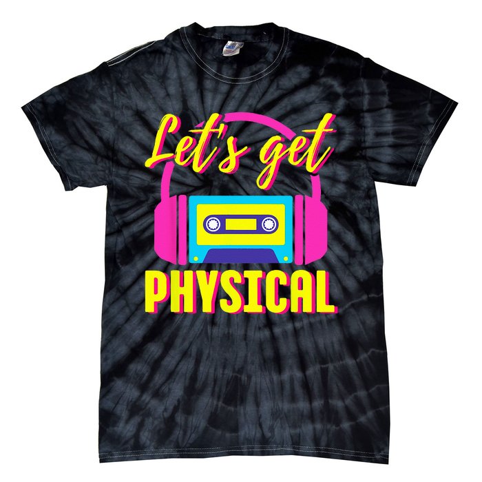 Lets Get Physical 80s Costume Party Halloween Retro Workout Tie-Dye T-Shirt