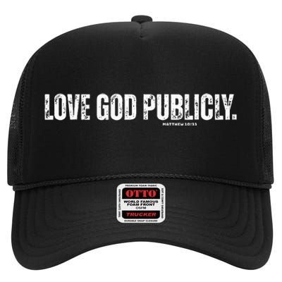 Love God Publicly Matthew 1033 High Crown Mesh Back Trucker Hat