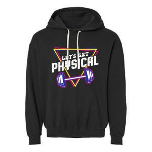 Lets Get Physical Gym Fitness 80's Workout Garment-Dyed Fleece Hoodie