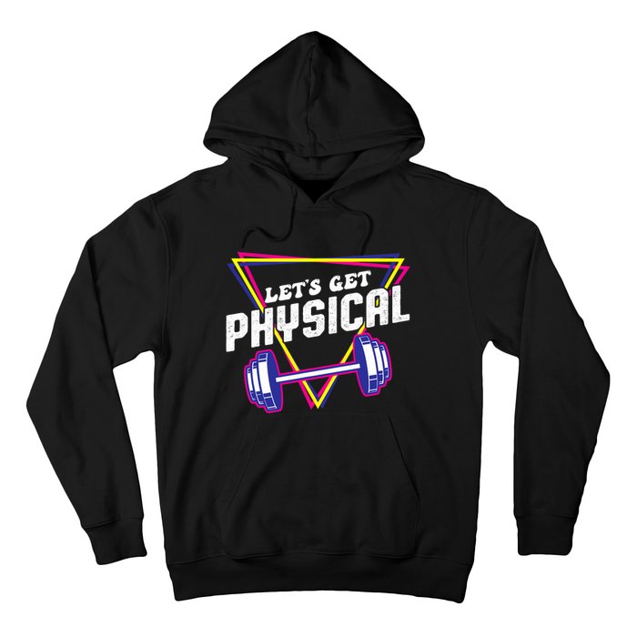 Lets Get Physical Gym Fitness 80's Workout Hoodie