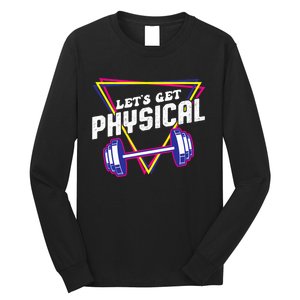 Lets Get Physical Gym Fitness 80's Workout Long Sleeve Shirt