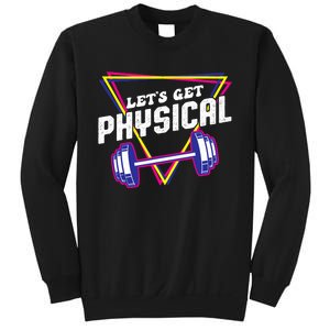 Lets Get Physical Gym Fitness 80's Workout Sweatshirt