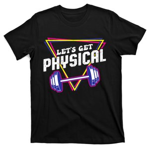 Lets Get Physical Gym Fitness 80's Workout T-Shirt