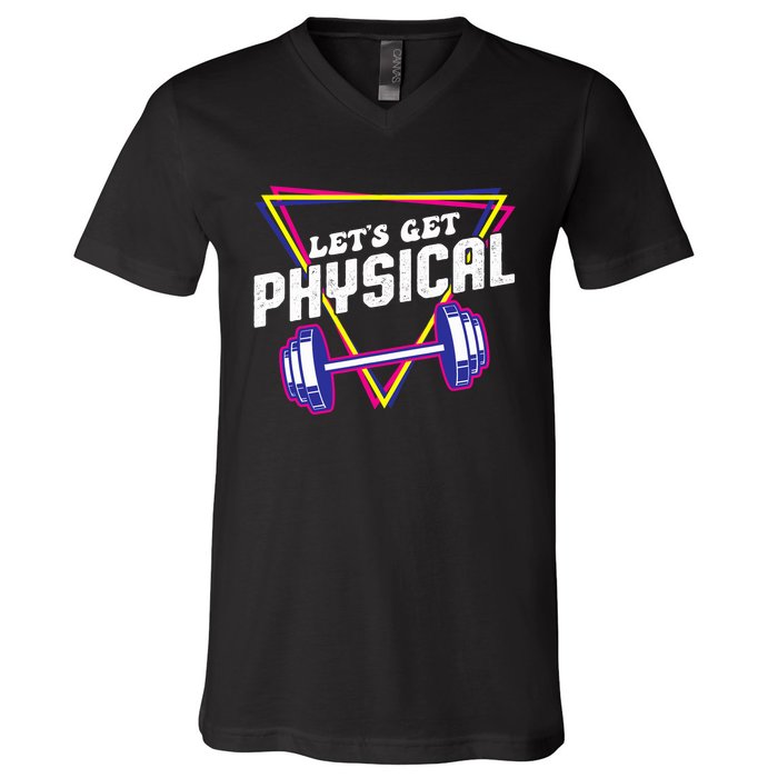 Lets Get Physical Gym Fitness 80's Workout V-Neck T-Shirt