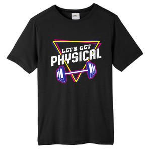 Lets Get Physical Gym Fitness 80's Workout Tall Fusion ChromaSoft Performance T-Shirt