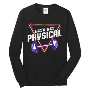 Lets Get Physical Gym Fitness 80's Workout Tall Long Sleeve T-Shirt