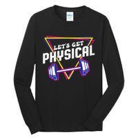 Lets Get Physical Gym Fitness 80's Workout Tall Long Sleeve T-Shirt