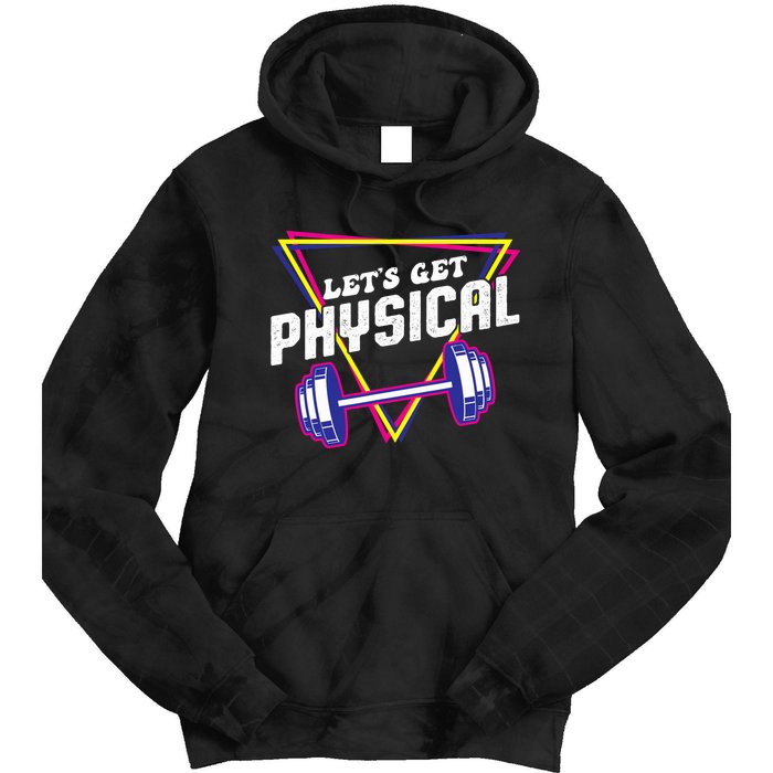 Lets Get Physical Gym Fitness 80's Workout Tie Dye Hoodie