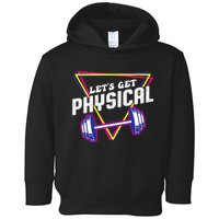 Lets Get Physical Gym Fitness 80's Workout Toddler Hoodie