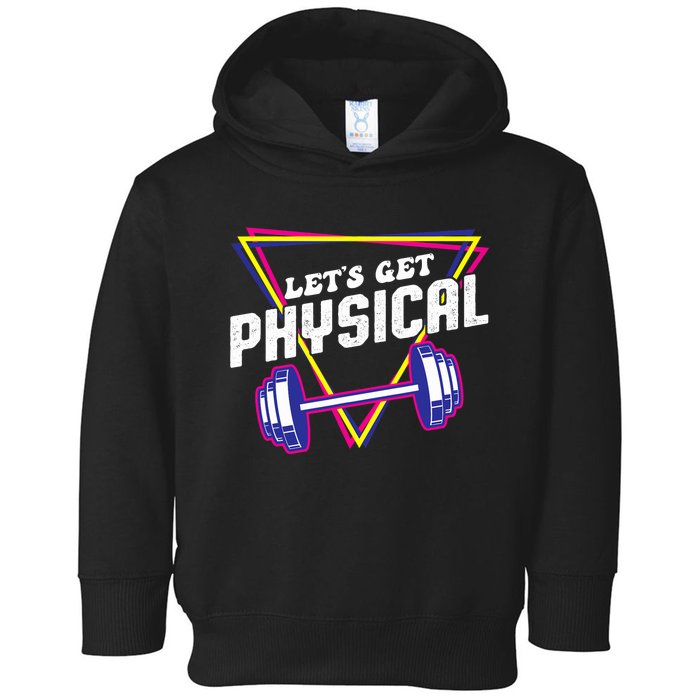 Lets Get Physical Gym Fitness 80's Workout Toddler Hoodie