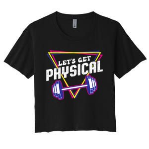 Lets Get Physical Gym Fitness 80's Workout Women's Crop Top Tee