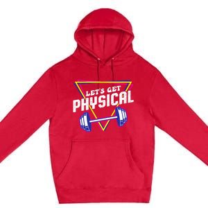 Lets Get Physical Gym Fitness 80's Workout Premium Pullover Hoodie