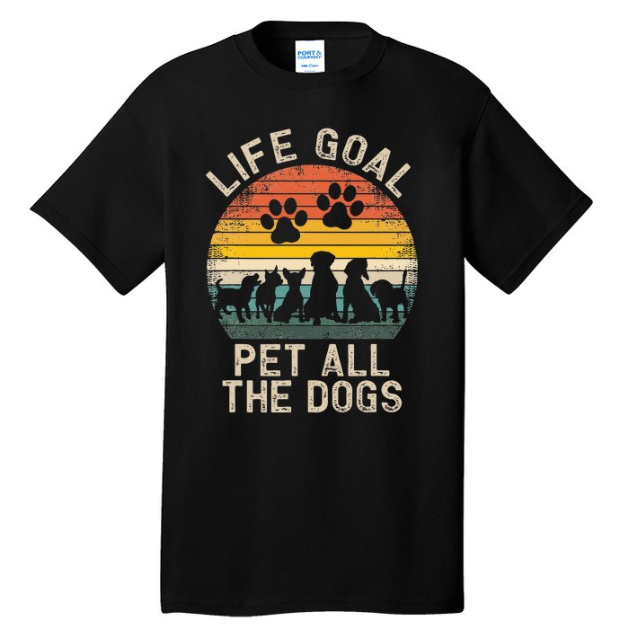 Life Goal Pet All The Dogs Pet Dog Lover Tall T-Shirt