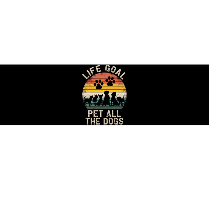 Life Goal Pet All The Dogs Pet Dog Lover Bumper Sticker