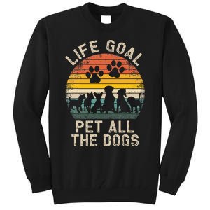 Life Goal Pet All The Dogs Pet Dog Lover Tall Sweatshirt