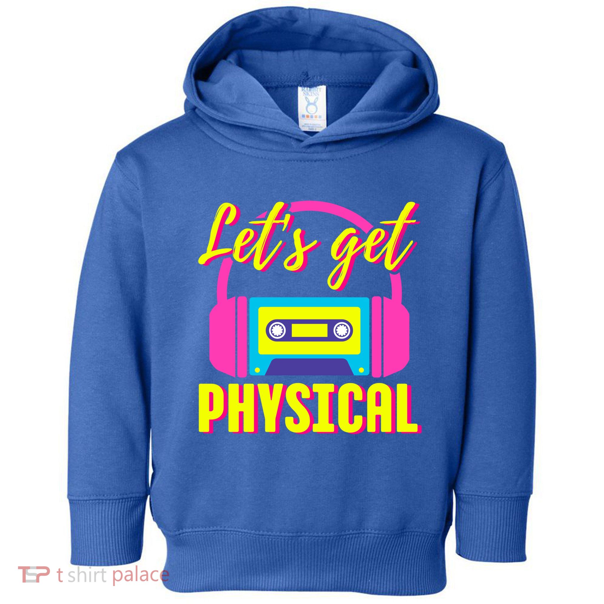 LetS Get Physical 80s Costume Party Halloween Retro Workout Gift Toddler Hoodie