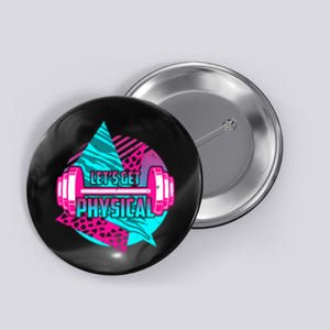 Lets Get Physical Gym Fitness 80's Workout Button