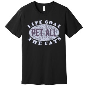 Life Goal Pet All Cats Premium T-Shirt