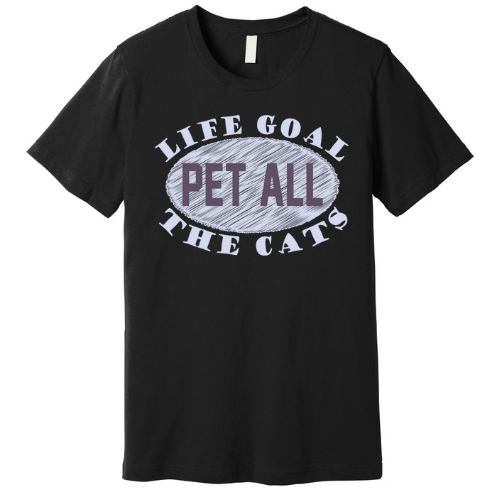 Life Goal Pet All Cats Premium T-Shirt