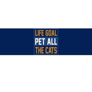 Life Goal Pet All Cats Bumper Sticker