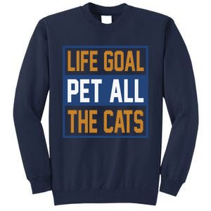 Life Goal Pet All Cats Tall Sweatshirt