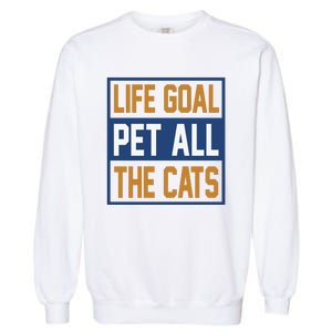 Life Goal Pet All Cats Garment-Dyed Sweatshirt