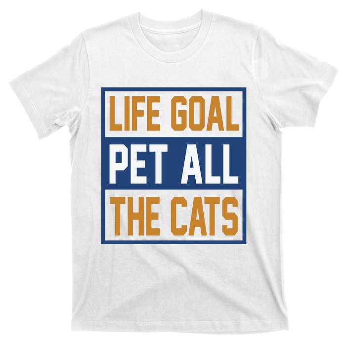 Life Goal Pet All Cats T-Shirt