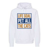 Life Goal Pet All Cats Premium Hoodie