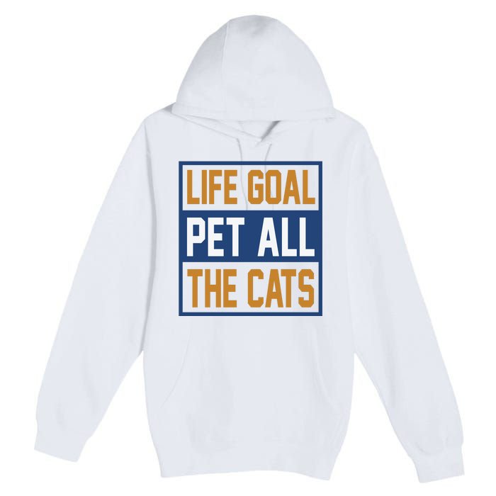 Life Goal Pet All Cats Premium Pullover Hoodie