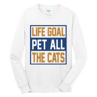 Life Goal Pet All Cats Tall Long Sleeve T-Shirt