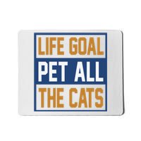 Life Goal Pet All Cats Mousepad