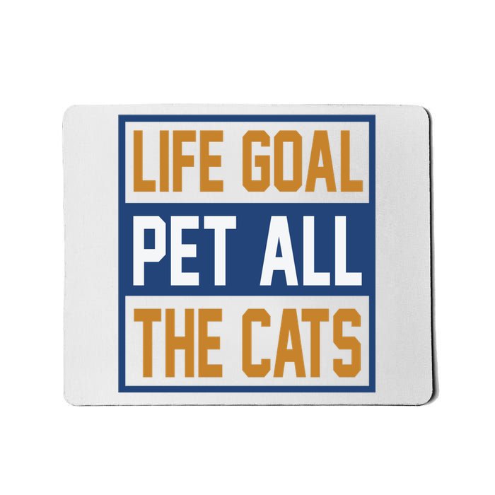 Life Goal Pet All Cats Mousepad