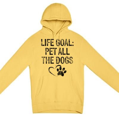 Life Goal Pet All The Dogs Funny Dog Lover Gift Puppy Owner Premium Pullover Hoodie