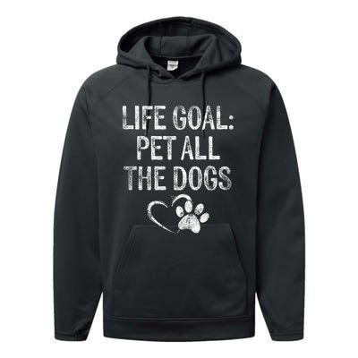 Life Goal Pet All The Dogs Funny Dog Lover Gift Puppy Owner Performance Fleece Hoodie