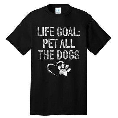 Life Goal Pet All The Dogs Funny Dog Lover Gift Puppy Owner Tall T-Shirt