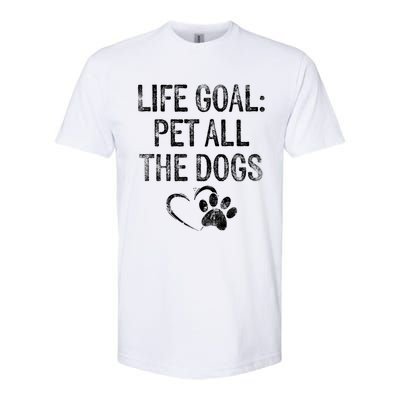 Life Goal Pet All The Dogs Funny Dog Lover Gift Puppy Owner Softstyle CVC T-Shirt