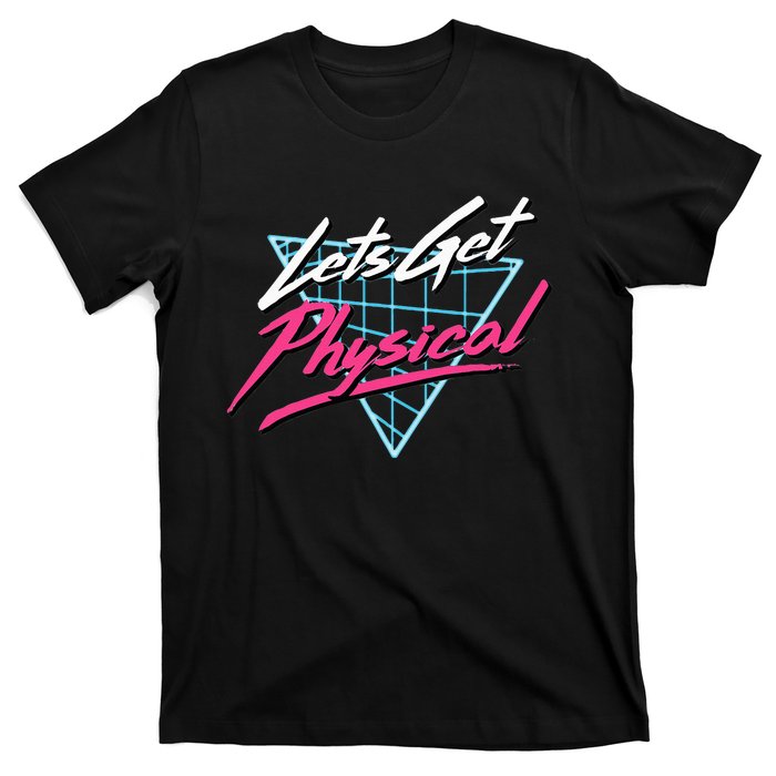 Lets Get Physical Workout Gym Totally Rad T-Shirt