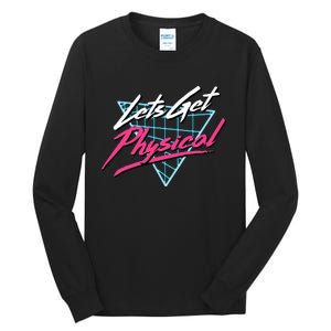 Lets Get Physical Workout Gym Totally Rad Tall Long Sleeve T-Shirt