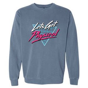 Lets Get Physical Workout Gym Totally Rad Garment-Dyed Sweatshirt