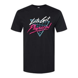 Lets Get Physical Workout Gym Totally Rad Softstyle CVC T-Shirt